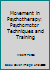 Movement In Psychotherapy: Psychomotor Techniques and Training 0814703402 Book Cover
