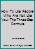 How To Like People Who Are Not Like You: The Three Step Formula B009O0NN5Q Book Cover