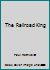 The Railroad King 0440073928 Book Cover