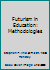 Futurism in Education: Methodologies B000HD3DI6 Book Cover