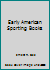 Early American Sporting Books: 1734-1844 B003MSZTT4 Book Cover