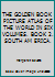 THE GOLDEN BOOK PICTURE ATLAS OF THE WORLD IN SIX VOLUMES. BOOK 2. SOUTH AM ERICA. B002UGYLQ6 Book Cover
