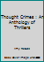 Thought Crimes: An anthology of Thrillers 108888475X Book Cover