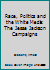 Race, Politics and the White Media: Jesse Jackson Campaigns 0819189774 Book Cover