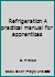 Refrigeration: A practical manual for apprentices 0830692959 Book Cover