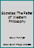 Socrates: The Father of Western Philosophy B001UI8Y0O Book Cover