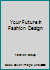 Your future in fashion design (Arco-Rosen career guidance series) 0668022434 Book Cover