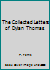 The Collected Letters of Dylan Thomas 0889026483 Book Cover