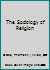 The Sociology of Religion 0138210586 Book Cover