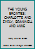 THE YOUNG BRONTES: CHARLOTTE AND EMILY, BRANWELL AND ANNE B002AOKWXE Book Cover