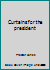 Curtains for the president 0960886095 Book Cover
