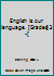 English is our language. [Grades] 3-[ B0007EQ9J0 Book Cover