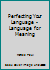 Perfecting Your Language - Language for Meaning B0018OAL9W Book Cover