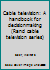 Cable Television: A Handbook for Decision-making B0006CA7DC Book Cover