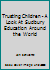 Trusting Children - A Look At Sudbury Education Around the World 0978533100 Book Cover