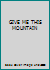 Give Me This Mountain B000OPDR3S Book Cover