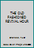 THE OLD FASHIONED REVIVAL HOUR B000GJI8Q8 Book Cover