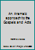 An Aramaic approach to the Gospels and Acts B0000CIU1S Book Cover