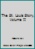 The St. Louis Story, Volume II B00RO3BYKQ Book Cover