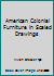 American Colonial Furniture in Scaled Drawings (Crafts Series) 0486215601 Book Cover