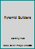 Pyramid Builders B000JF81ZM Book Cover