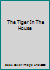 The Tiger In The House B00FFVZXFQ Book Cover