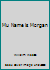 Mu Name is Morgan B00DWXAJH6 Book Cover