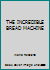 THE INCREDIBLE BREAD MACHINE B001C3768S Book Cover