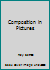Composition in pictures B000HAM41Q Book Cover