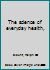 The science of everyday health, B00086ECQ4 Book Cover
