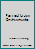 Planned Urban Environments 0801812453 Book Cover