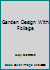 Garden Design With Foliage B01BH72NUY Book Cover