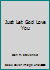 Just Let God Love You 1579070043 Book Cover