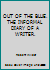 OUT OF THE BLUE. THE INFORMAL DIARY OF A WRITER. B007T2DMIY Book Cover