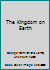 The Kingdom on Earth B00K5Z4AJW Book Cover
