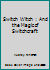 The Switch Witch : And the Magic of Switchcraft 0692366091 Book Cover