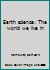Earth science: The world we live in B00070UL48 Book Cover