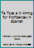 Te Toca a Ti - Aiming for Proficiency in Spanish 1879279215 Book Cover
