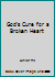 God's Cure for a Broken Heart 0899891292 Book Cover