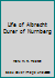 Life of Albrecht Durer of Nurnberg 0880720107 Book Cover
