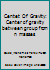 Centet Of Gravity: Center of gravity between group from n masses 151182896X Book Cover
