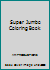 Super Jumbo Coloring Book 1897014155 Book Cover