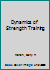 Dynamics of Strength Training (Wm C Brown Sports & Fitness Series) 0697076385 Book Cover