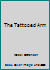 The Tattooed Arm B000IVFYCK Book Cover