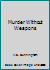 Murder Without Weapons B000RCC4E6 Book Cover