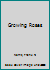 Growing Roses B002ADMO9U Book Cover
