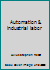 Automation & industrial labor B0006CPALQ Book Cover