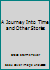 A Journey Into Time and Other Stories B000PBXBUK Book Cover