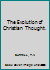 The Evolution of Christian Thought. B000J0XKRG Book Cover