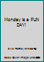 Monday is a Fun Day 1848692471 Book Cover